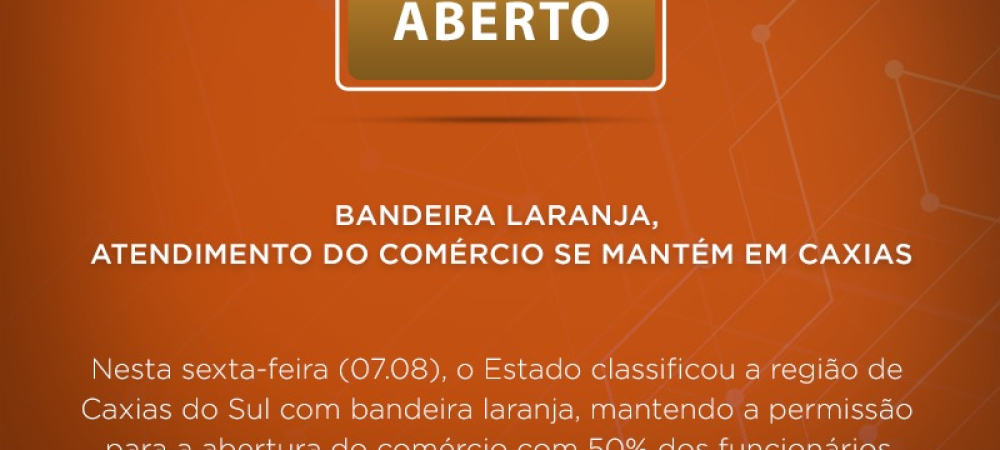 BANDEIRA LARANJA |  Atendimento do comércio se mantém em Caxias 
