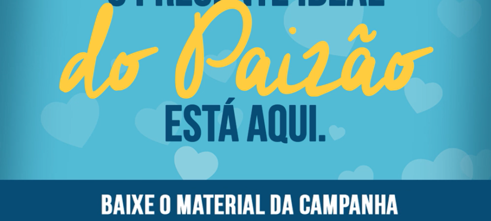 Campanha: O Presente Ideal do Paizão está aqui
