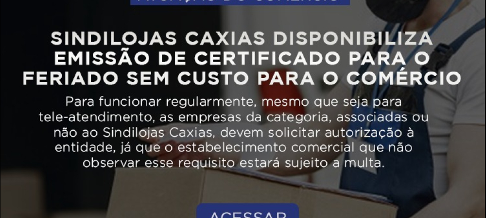 Sindilojas Caxias disponibiliza emissão de certificado para o feriado SEM CUSTO para o comércio 