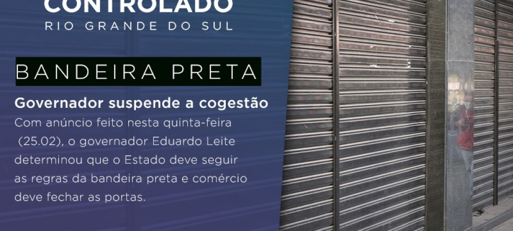 BANDEIRA PRETA | Governador suspende a cogestão