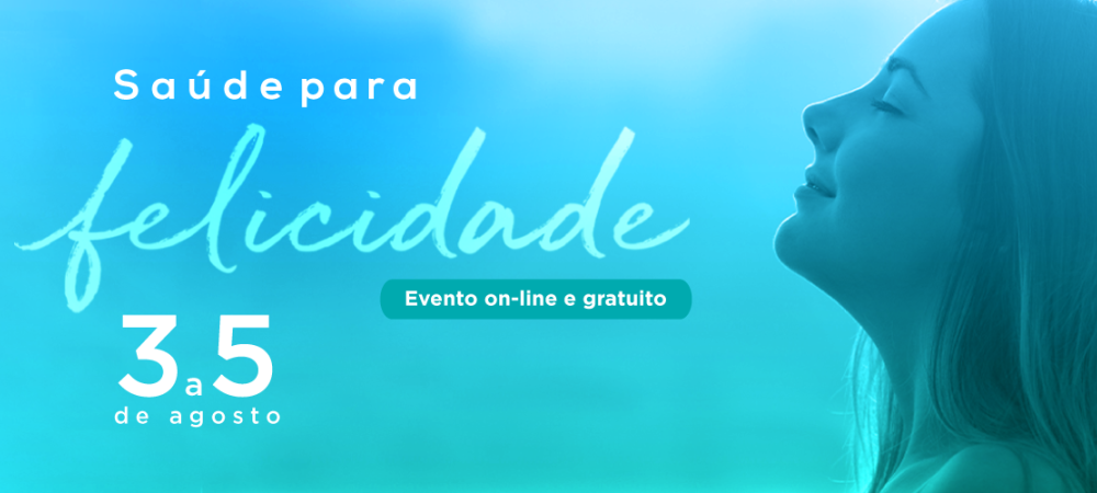 Saúde para Felicidade terá palestras gratuitas transmitidas pelo YouTube nos dias 3, 4 e 5 de agosto