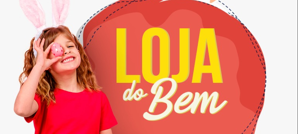 Doações para a Loja do Bem de Páscoa podem ser feitas até 07 de abril 