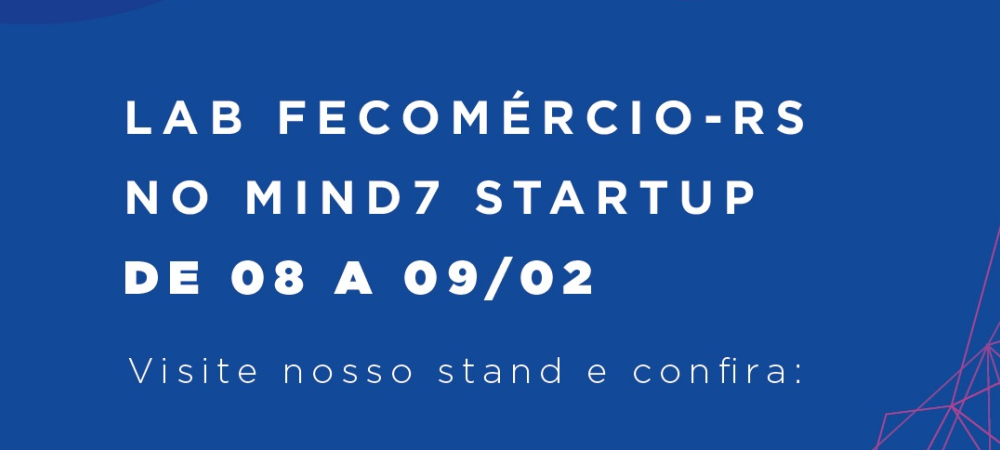Sindilojas Caxias estará com o Lab da Fecomércio no Mind7 Startup 2023