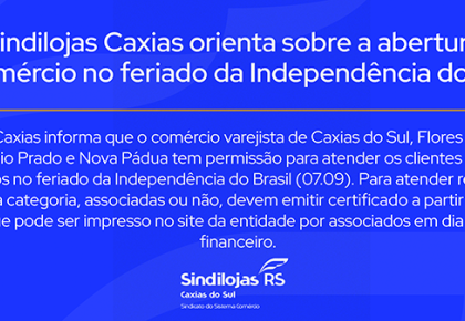 Sindilojas Caxias orienta sobre a abertura do comércio no feriado da Independência do Brasil