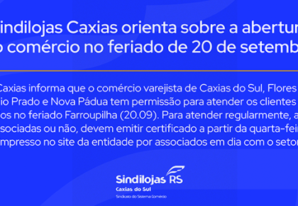 Sindilojas Caxias orienta sobre a abertura do comércio no feriado de 20 de setembro