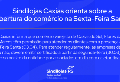 Sindilojas Caxias orienta sobre a abertura do comércio na Sexta-Feira Santa