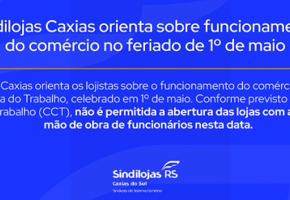 Sindilojas Caxias orienta sobre funcionamento do comércio no feriado de 1º de maio