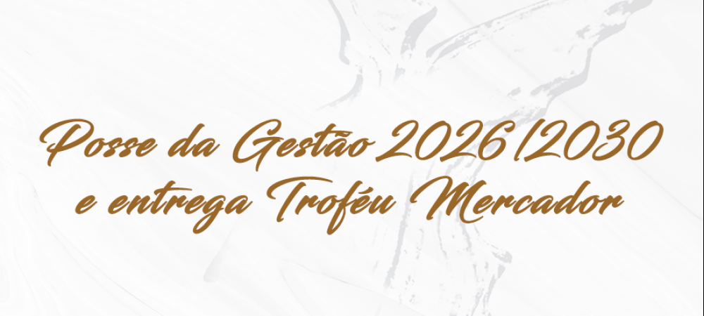 Solenidade de Posse da Gestão 2026/2030 e entrega do Troféu Mercado
