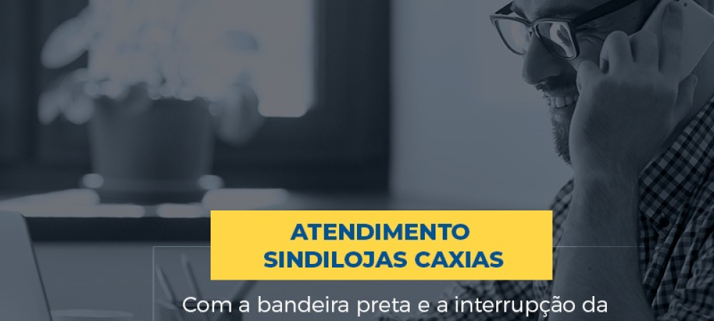 BANDEIRA PRETA |  Sindilojas Caxias mantém expediente interno até 20 de março 