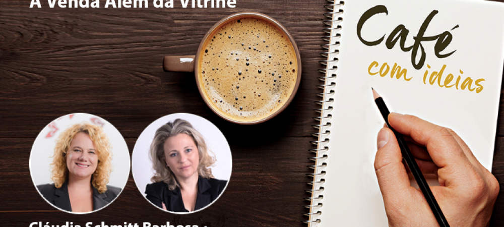 ?A Venda Além da Vitrine? é tema do Café com Ideias