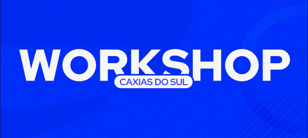 Workshop Caxias do Sul